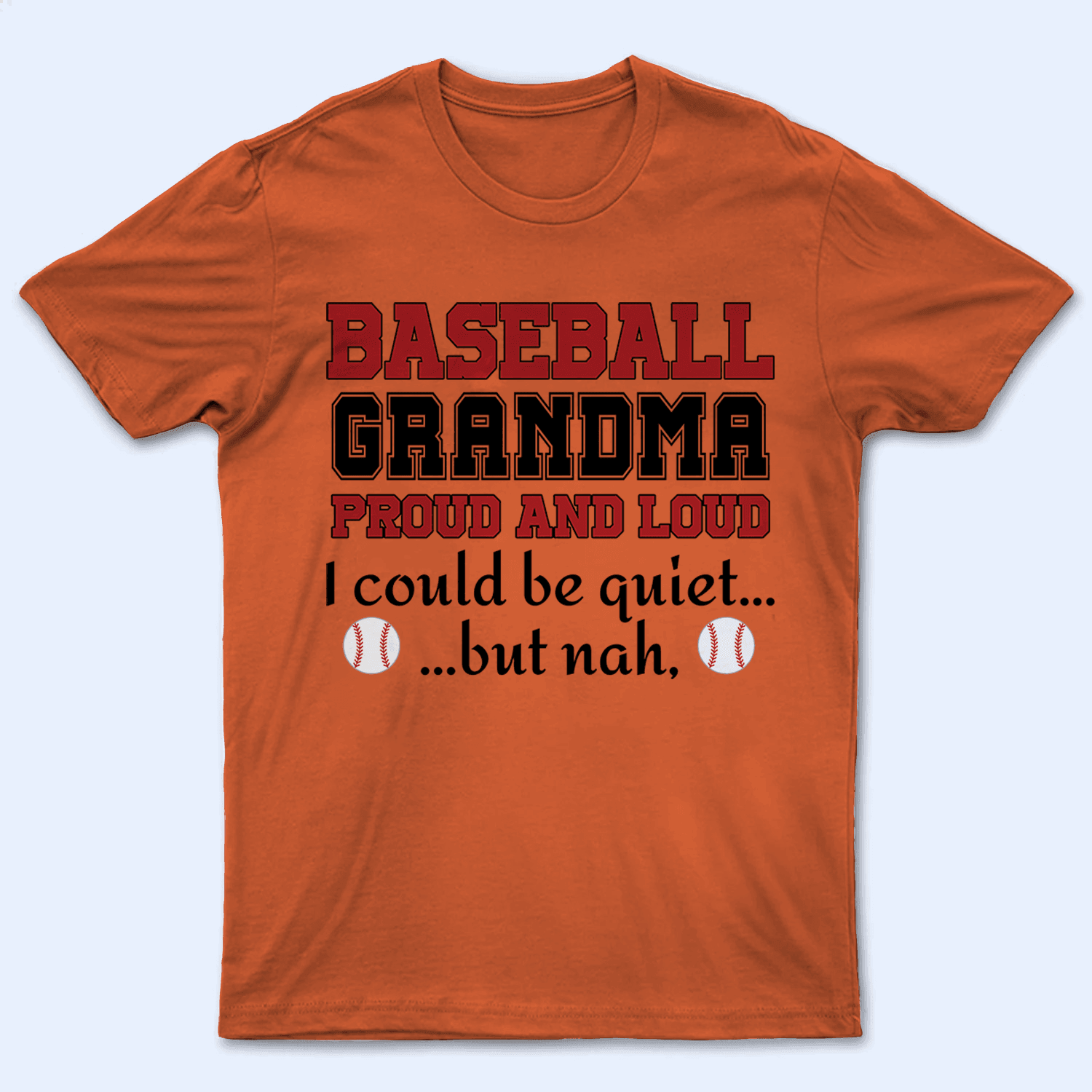 Grandma Proud And Loud - Personalized Custom T Shirt - Birthday, Loving, Funny Gift for Grandma/Nana/Mimi, Mom, Wife, Grandparent - Orange - Suzitee Store