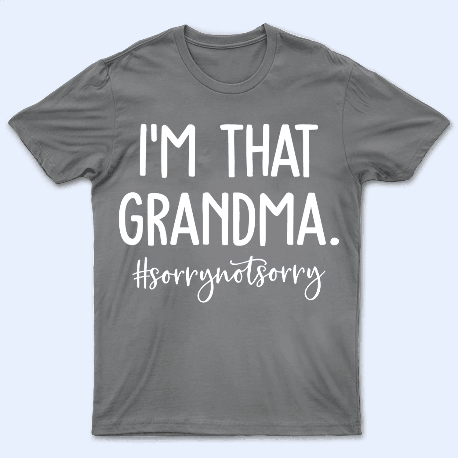 I'm That Grandma - Personalized Custom T Shirt - Birthday, Loving, Funny Gift for Grandma/Nana/Mimi, Mom, Wife, Grandparent - Suzitee Store