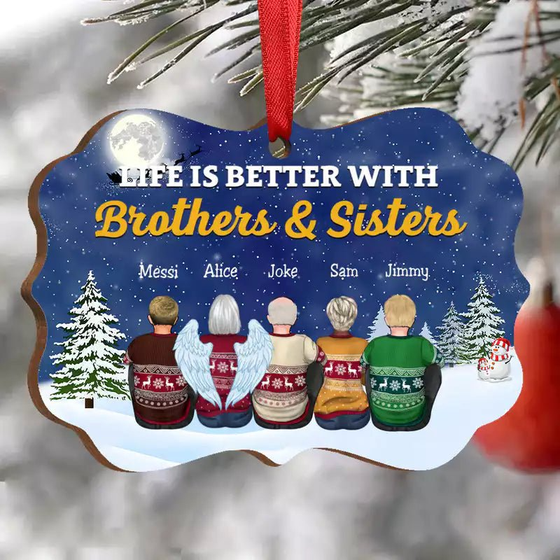 Life Is Better With Brothers & Sisters - Personalized Ornament - Chirstmas Gift for Him/Her, Besties, Friends, Sister/Brother, Family Members