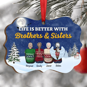 Life Is Better With Brothers & Sisters - Personalized Medallion Ornament - Christmas Gift for Him/Her, Besties, Friends, Sister/Brother, Family Members