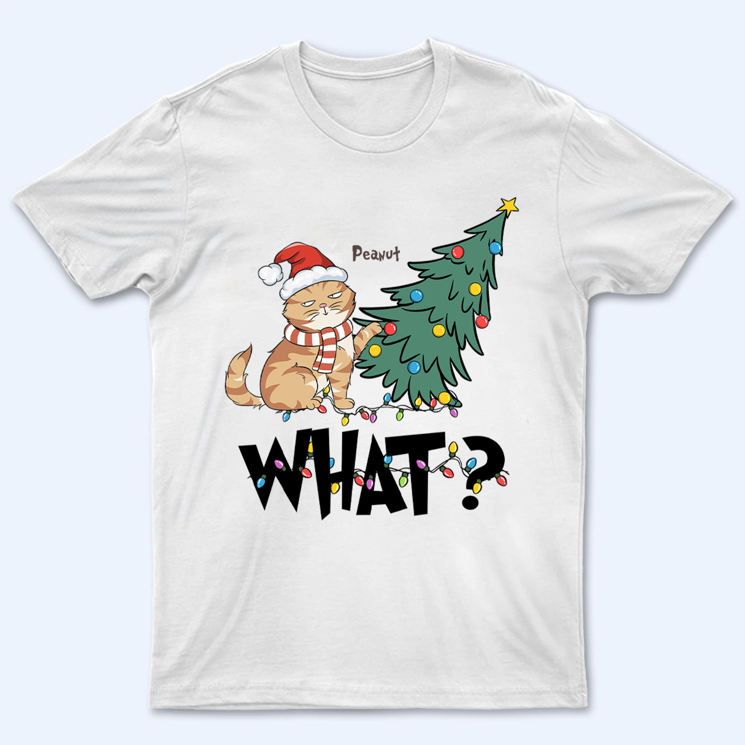 Cat What Christmas Tree - Personalized Custom T Shirt - Christmas Gift For Cat Lovers, Pet Lovers, Cat Mom, Cat Dad