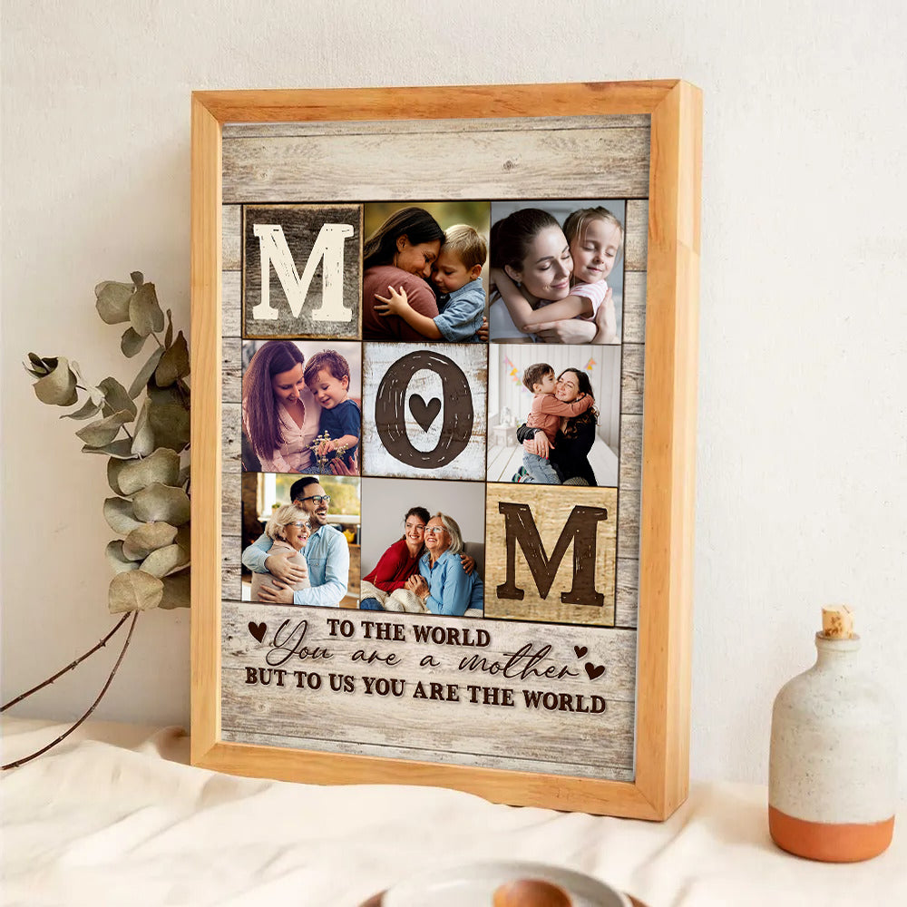 Custom Photo Collage Mom You Are The World - Personalized Poster/Canvas - Gift For Mom, Mother's Day