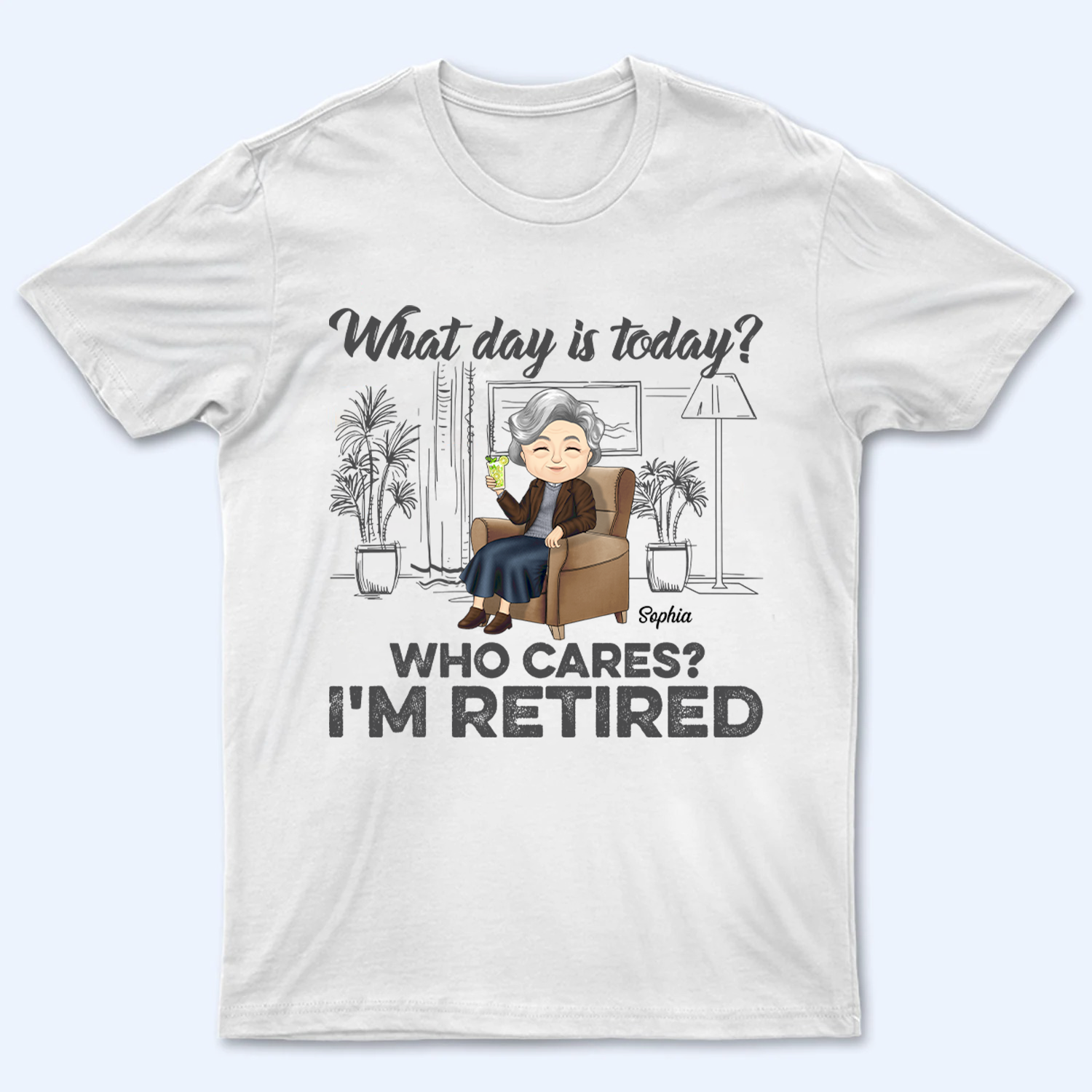 What Day Is Today Who Cares Retired - Personalized Custom T Shirt - Gift for Grandparent | Retirement