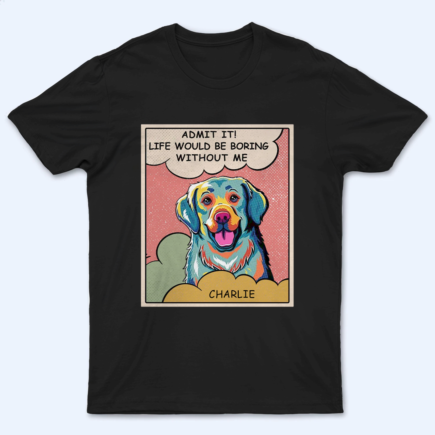 Boring Without Dog Popart - Personalized Custom T Shirt - Gift for Dog Lover, Dog Mom, Dog Dad