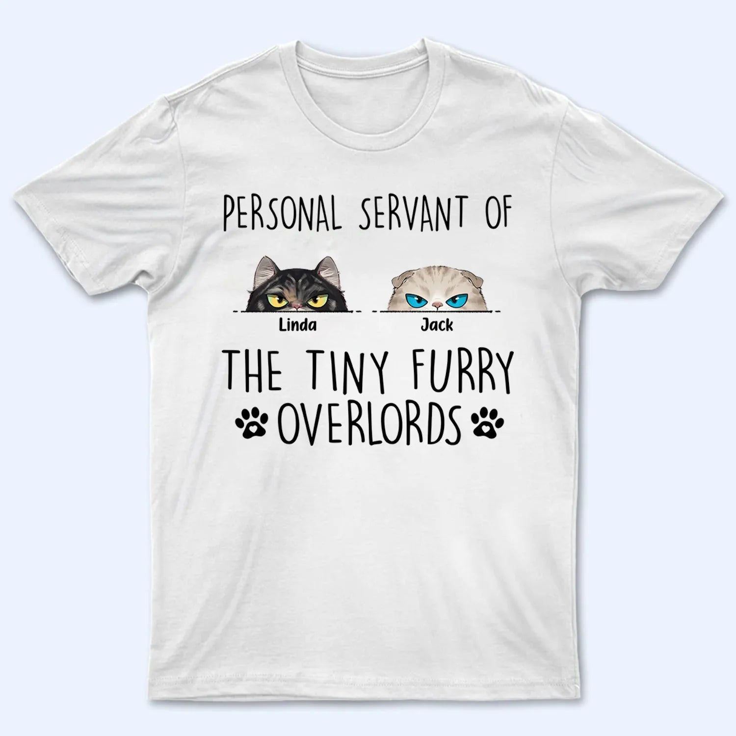 Personal Servant Of The Tiny Furry Overlords - Personalized Custom T Shirt - Gift For Cat Lovers, Pet Lovers, Cat Mom, Cat Dad