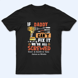 If Dad Can't Fix It We're All Screwed - Personalized Custom T Shirt - Father's Day Gift for Dad, Papa, Grandpa, Daddy, Dada - Suzitee Store