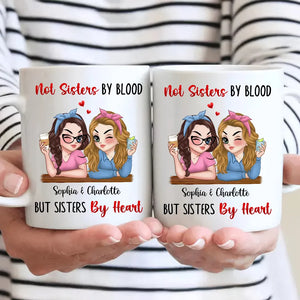 Not Sisters By Blood But Sisters By Heart - Personalized Custom Mug - Gift For Him/Her, Besties, Friends, Sister/Brother