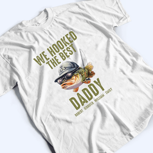 We Hooked The Best Daddy Fishing - Personalized Custom T Shirt - Father's Day Gift for Dad, Papa, Grandpa, Daddy, Dada - Suzitee Store