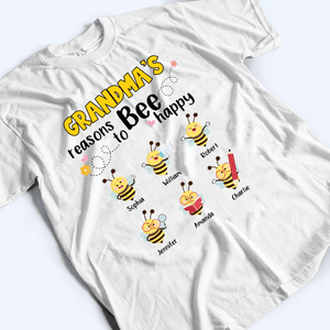 Grandma's Reasons To Bee Happy - Personalized Custom T Shirt - Gift for Grandma/Nana/Mimi, Mom, Wife, Grandparent