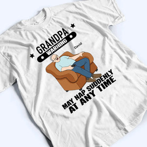 Grandpa Warning May Nap Suddenly At Any Time - Personalized Custom T Shirt - Gift for Dad, Papa, Grandpa, Daddy, Dada