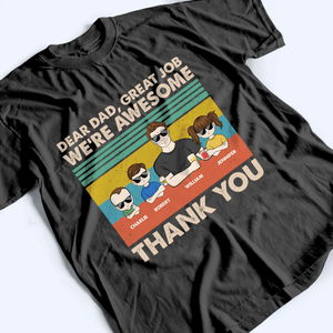 Dear Dad, Great Job We're Awesome Thank You Young Version - Personalized Custom T Shirt - Father's Day Gift for Dad, Papa, Grandpa, Daddy, Dada