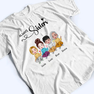 Sisters - Sisters Forever - Personalized Custom T-shirt, Hoodie, Sweatshirt - Gift For Her, Besties, Friends, Sister, Soul Sisters