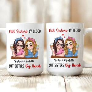 Not Sisters By Blood But Sisters By Heart - Personalized Custom Mug - Gift For Him/Her, Besties, Friends, Sister/Brother