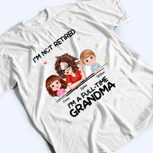 I'm Not Retired I'm A Professional Grandma - Personalized Custom T Shirt - Gift for Grandma/Nana/Mimi, Mom, Wife, Grandparent - Suzitee Store