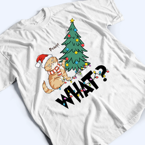 Cat What Christmas Tree - Personalized Custom T Shirt - Christmas Gift For Cat Lovers, Pet Lovers, Cat Mom, Cat Dad