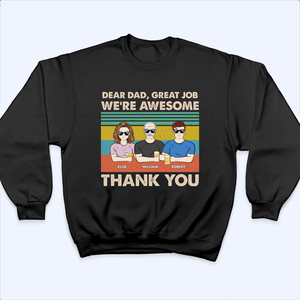 Dear Dad, Great Job We're Awesome Thank You - Personalized Custom T Shirt - Father's Day Gift for Dad, Papa, Grandpa, Daddy, Dada - Suzitee Store