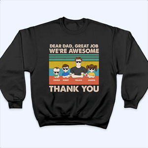 Dear Dad, Great Job We're Awesome Thank You Young Version - Personalized Custom T Shirt - Father's Day Gift for Dad, Papa, Grandpa, Daddy, Dada