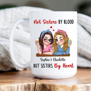 Not Sisters By Blood But Sisters By Heart - Personalized Custom Mug - Gift For Him/Her, Besties, Friends, Sister/Brother