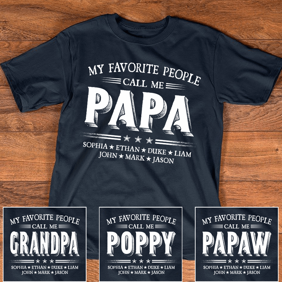 Custom Kids Names My Favorite People Call Me Papa - Family Personalized Unisex T-shirt, Hoodie, Sweatshirt - Custom Father's Day, Birthday Gift For Dad, Grandpa