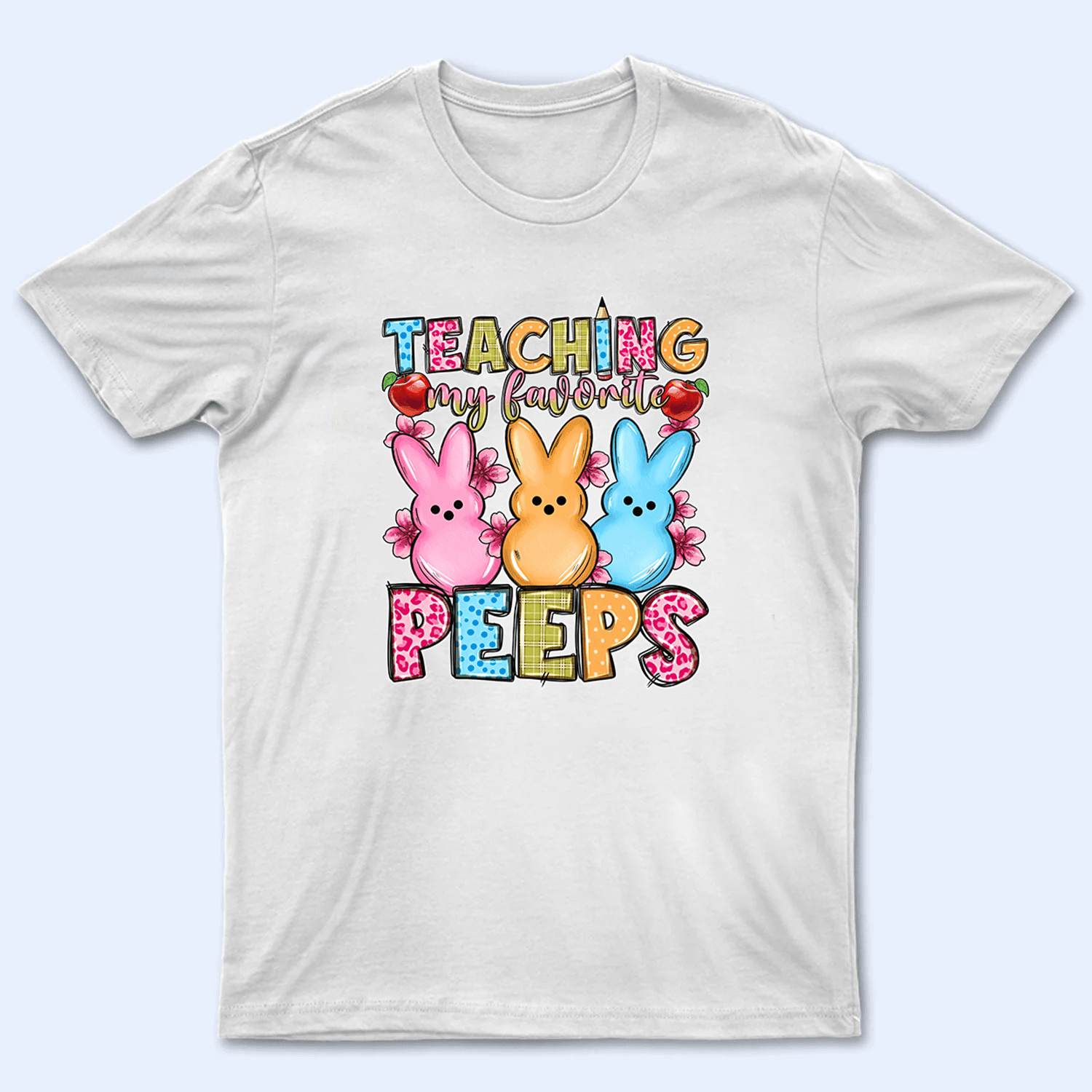 Teaching My Favorite Peeps - Personalized Custom T Shirt - Birthday, Loving, Funny Gift for Teacher, Kindergarten, Preschool, Pre K, Paraprofessional - Suzitee Store