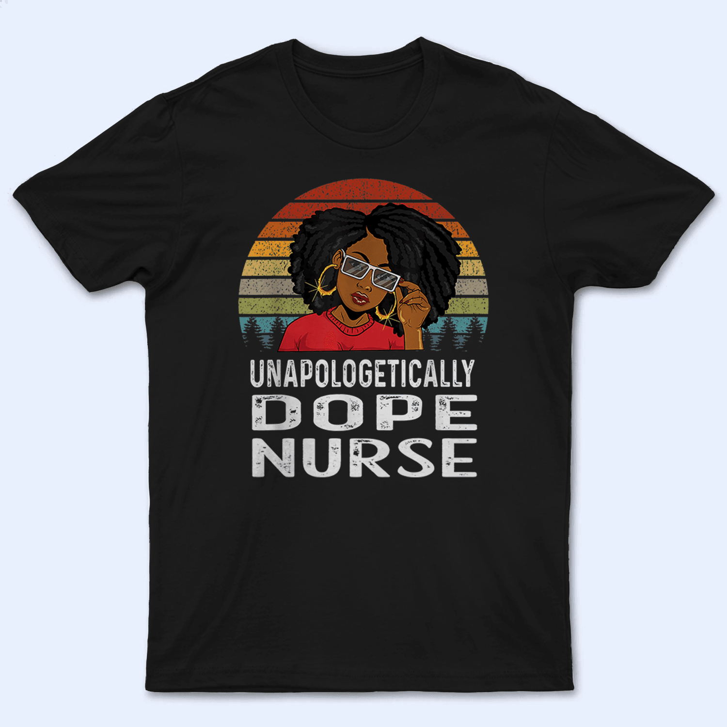 Unapologetically Dope Nurse - Personalized Custom T Shirt - Birthday, Loving, Funny Gift for Nurse, CNA, Healthcare, Registered RN - Suzitee Store