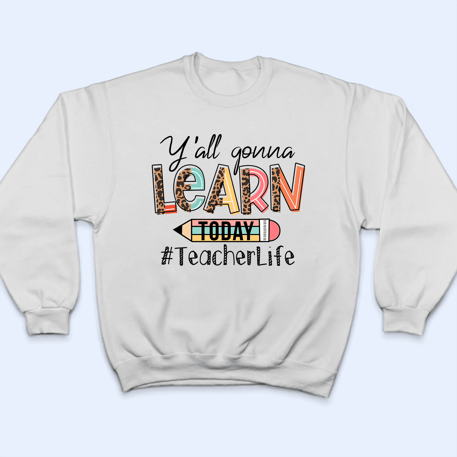 Yall' Gon' Learn Today - Personalized Custom T Shirt - Birthday, Loving, Funny Gift for Teacher, Kindergarten, Preschool, Pre K, Paraprofessional - Suzitee Store