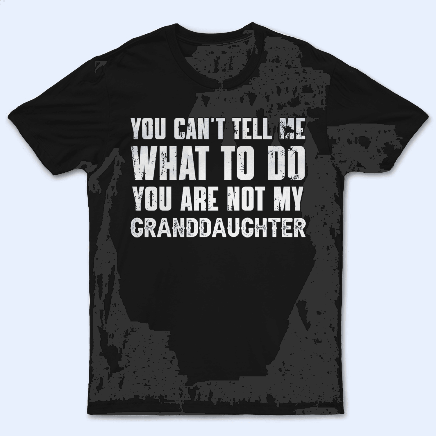 You can't tell me what to do You're not my Granddaughter 1 - Personalized Custom T Shirt - Birthday, Loving, Funny Gift for Grandma/Nana/Mimi, Mom, Wife, Grandparent - Suzitee Store