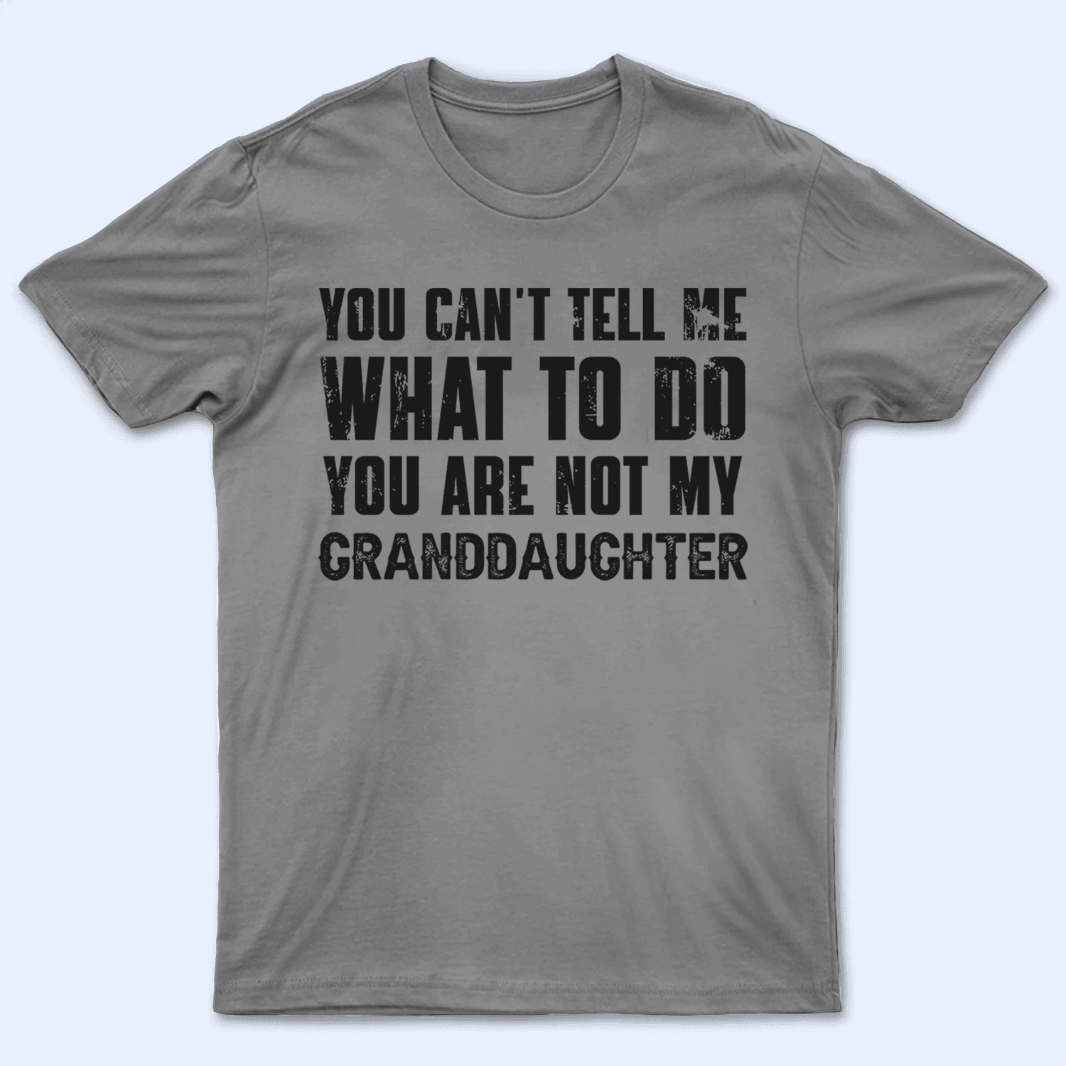 You can't tell me what to do you're not my granddaughter 2 - Personalized Custom T Shirt - Birthday, Loving, Funny Gift for Grandma/Nana/Mimi, Mom, Wife, Grandparent - Suzitee Store